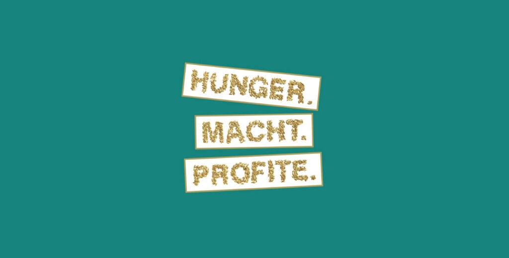 Hunger.Macht.Profite.